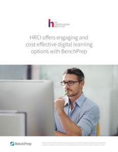 HRCI offers engaging and cost-effective digital learning options with BenchPrep Disclaimer: The HR Certification Institute does not endorse any particular preparation program or offering. We encourage prospective certifi