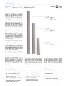 DATASHEET  CAL™ : Column Array Loudspeaker The CAL steerable column array loudspeaker combines over three decades of technological innovation and advanced research into the laws