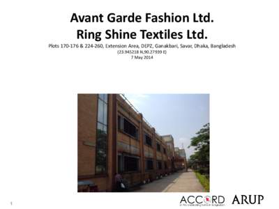 Avant Garde Fashion Ltd. Ring Shine Textiles Ltd. Plots[removed] &[removed], Extension Area, DEPZ, Ganakbari, Savar, Dhaka, Bangladesh[removed]N,[removed]E) 7 May 2014