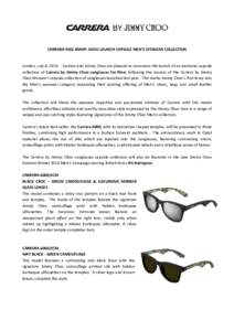 CARRERA AND JIMMY CHOO LAUNCH CAPSULE MEN’S EYEWEAR COLLECTION  London, July 8, [removed]Carrera and Jimmy Choo are pleased to announce the launch of an exclusive capsule collection of Carrera by Jimmy Choo sunglasses fo