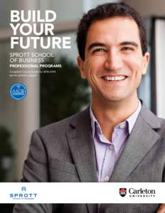 BUILD YOUR FUTURE SPROTT SCHOOL OF BUSINESS