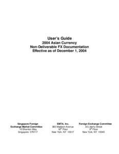 User’s Guide 2004 Asian Currency Non-Deliverable FX Documentation Effective as of December 1, 2004  Singapore Foreign