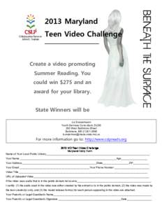 2013 Maryland Teen Video Challenge Create a video promoting Summer Reading. You could win $275 and an