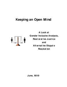 Keeping an Open Mind A Look at G ender Inclus iv e Analy s is , Res torativ e Jus tice and Alternativ e D is pute