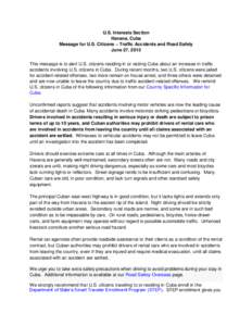 U.S. Interests Section Havana, Cuba Message for U.S. Citizens – Traffic Accidents and Road Safety June 27, 2013 This message is to alert U.S. citizens residing in or visiting Cuba about an increase in traffic accidents