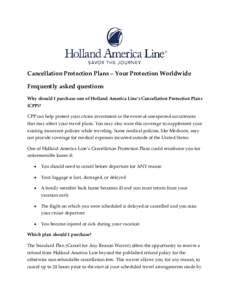 Cancellation Protection Plans – Your Protection Worldwide Frequently asked questions Why should I purchase one of Holland America Line’s Cancellation Protection Plans (CPP)? CPP can help protect your cruise investmen