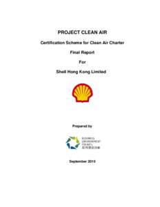 PROJECT CLEAN AIR Certification Scheme for Clean Air Charter Final Report For Shell Hong Kong Limited