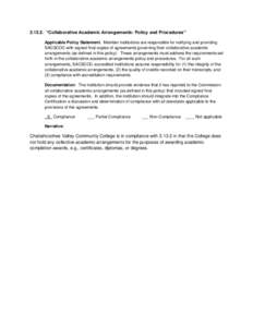 3.13.2. “Collaborative Academic Arrangements: Policy and Procedures” Applicable Policy Statement. Member institutions are responsible for notifying and providing SACSCOC with signed final copies of agreements governi