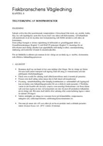 Fiskbranschens Vägledning KAPITEL 8 TILLVERKNING AV ROMPRODUKTER INLEDNING Saltade och kylda eller pastöriserade romprodukter i första hand från torsk, sej, stenbit, lodda, löja, lax och regnbågslax samt dito fryst