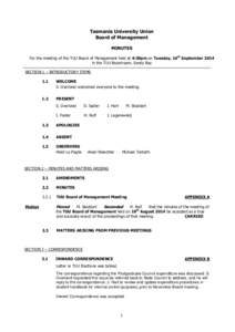 Tasmania University Union Board of Management MINUTES For the meeting of the TUU Board of Management held at 4:30pm on Tuesday, 16th September 2014 in the TUU Boardroom, Sandy Bay SECTION 1 – INTRODUCTORY ITEMS