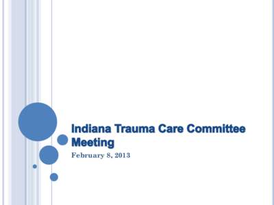 February 8, 2013  HOSPITALS REPORTING TO THE INDIANA TRAUMA REGISTRY – QUARTER 3 District 1 Methodist Northlake