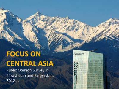 FOCUS ON CENTRAL ASIA Public Opinion Survey in Kazakhstan and Kyrgyzstan[removed]