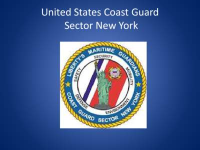 United States Coast Guard Sector New York Waterways Management (WWM) Division executes a variety of authorities by developing policies, overseeing efforts, and conducting activities that: