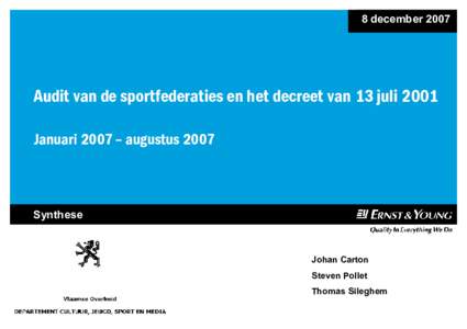 8 decemberAudit van de sportfederaties en het decreet van 13 juli 2001 Januari 2007 – augustusSynthese