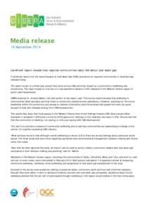 Media release 18 September 2014 Landmark report reveals how regional communities really feel about coal seam gas A landmark report into the social impacts of Coal Seam Gas (CSG) operations on regional communities in Aust