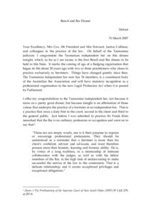 Bench and Bar Dinner Hobart 31 March 2007 Your Excellency, Mrs Cox, Mr President and Mrs Estcourt, Justice Callinan, and colleagues in the practice of the law. On behalf of the Tasmanian judiciary I congratulate the Tasm