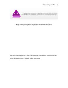 Help-seeking and Men  Help-seeking among Men: Implications for Suicide Prevention This study was supported by a grant to the American Association of Suicidology by the Irving and Barbara Gutin Charitable Family Foundatio