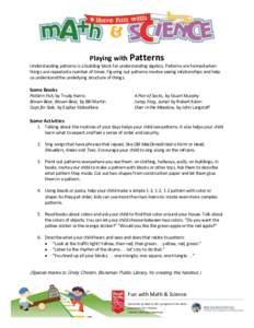 Playing with Patterns Understanding patterns is a building block for understanding algebra. Patterns are formed when things are repeated a number of times. Figuring out patterns involve seeing relationships and help us u