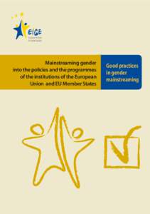 Mainstreaming gender into the policies and the programmes of the institutions of the European Union and EU Member States  Good practices
