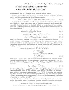 18. Experimental tests of gravitational theory[removed]EXPERIMENTAL TESTS OF GRAVITATIONAL THEORY Revised August 2005 by T. Damour (IHES, Bures-sur-Yvette, France). Einstein’s General Relativity, the current “standard
