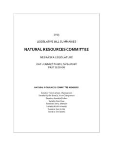 2013 LEGISLATIVE BILL SUMMARIES NATURAL RESOURCES COMMITTEE NEBRASKA LEGISLATURE ONE HUNDRED THIRD LEGISLATURE