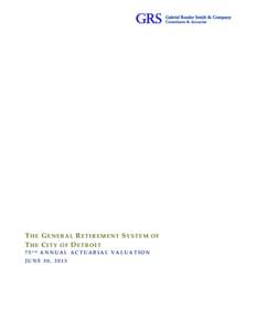 THE GENERAL RETIREMENT SYSTEM OF THE CITY OF DETROIT 75TH ANNUAL ACTUARIAL VALUATION JUNE 30, 2013  OUTLINE OF CONTENTS