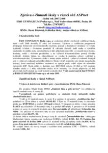 Zpráva o činnosti školy v rámci sítě ASPnet školní rokEKO GYMNÁZIUM Praha o.p.s., Nad Vodovodem, Praha 10 Tel./fax: e-mail:  RNDr. Hana Pokorná, ředitelka školy,