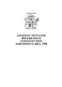 Queensland  CITIZENS’ INITIATED REFERENDUM (CONSTITUTION AMENDMENT) BILL 1998