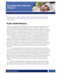 Excluding Sick Child-Care Workers A 2010 outbreak of E. coli infected 60% of children and staff at a Colorado child-care center. Health authorities insisted on a strict policy of excluding sick individuals, which reduced