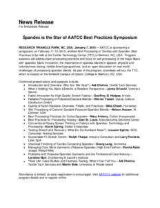 News Release For Immediate Release Spandex is the Star of AATCC Best Practices Symposium RESEARCH TRIANGLE PARK, NC, USA, January 7, 2015— AATCC is sponsoring a symposium on February 11-12, 2015, entitled Wet Processin