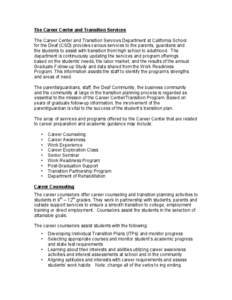 The Career Center and Transition Services The Career Center and Transition Services Department at California School for the Deaf (CSD) provides various services to the parents, guardians and the students to assist with t