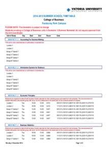 [removed]SUMMER SCHOOL TIMETABLE College of Business Footscray Park Campus PLEASE NOTE: This timetable is subject to change Students enrolling in College of Business units in Semester 3 (Summer Semester) do not require 