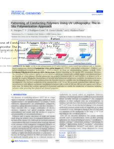Article pubs.acs.org/JPCC Patterning of Conducting Polymers Using UV Lithography: The inSitu Polymerization Approach R. Abargues,*,† P. J. Rodríguez-Cantó,‡ R. García-Calzada,‡ and J. Martínez-Pastor‡ †