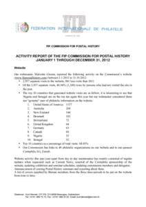 FIP COMMISSION FOR POSTAL HISTORY  ACTIVITY REPORT OF THE FIP COMMISSION FOR POSTAL HISTORY JANUARY 1 THROUGH DECEMBER 31, 2012 Website Our webmaster, Malcolm Groom, reported the following activity on the Commission’s 