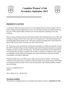 Canadian Women’s Club Newsletter, September 2013 ******************************* PRESIDENT’S LETTER I would like to officially welcome each of you to the Canadian Women’s Club of Chicago’s[removed]season. I thank
