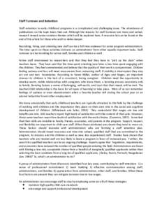 Staff Turnover and Retention Staff retention in early childhood programs is a complicated and challenging issue. The abundance of publications on the topic bears that out. Although the reasons for staff turnover are many