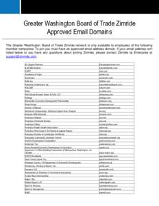 Greater Washington Board of Trade Zimride Approved Email Domains The Greater Washington Board of Trade Zimride network is only available to employees of the following member companies. To join you must have an approved e
