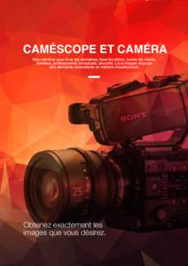 CAMÉSCOPE ET CAMÉRA Des caméras pour tous les domaines, tous les styles, toutes les mains. Amateur, professionnel, broadcast, sécurité. Loca images dispose des dernières innovations en matière d’audiovisuel.  Ob