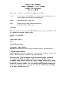 CITY OF BIG RAPIDS PARK AND RECREATION BOARD APPROVED MINUTES March 12, 2015 The meeting was called to order by Vice Chair Larson at 6:32 p.m. Present: