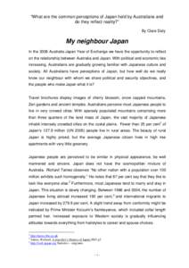 “What are the common perceptions of Japan held by Australians and do they reflect reality?” By Clare Daly My neighbour Japan In the 2006 Australia-Japan Year of Exchange we have the opportunity to reflect