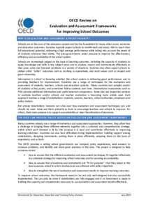 OECD Review on Evaluation and Assessment Frameworks for Improving School Outcomes WHY IS EVALUATION AND ASSESSMENT A POLICY PRIORITY?  Schools are at the core of the education system and lay the foundation for many other