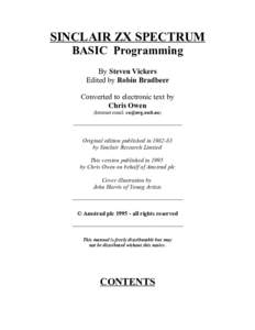 SINCLAIR ZX SPECTRUM BASIC Programming By Steven Vickers Edited by Robin Bradbeer Converted to electronic text by Chris Owen