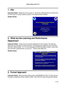 AWOC Winter Track FY11  1. title Instructor Notes: Welcome to IC 6 Lesson 3. My name is Richard Grumm and this lesson will focus on using ensemble output in forecasting winter weather. Student Notes: