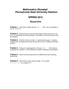 Mathematics Olympiad Pennsylvania State University Hazleton SPRING 2012 Round One Problem 1. How many numbers among 1, 2, . . . , 2012 are not multiples of any of 3, 5, or 7?