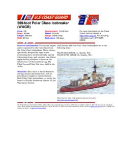 399-foot Polar Class Icebreaker (WAGB) Crew: 139 Beam: 84 feet Length: 399 feet Draft: 32 feet