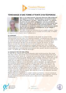 TÉMOIGNAGE D’UNE FEMME ATTEINTE D’OSTÉOPOROSE Dans sa vie professionnelle, Emerentia Goossens (78) de Wemmel était régente en Sciences - Mathématiques. Au moment d’entrer dans la ménopause, son frère - méde