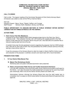 CARMICHAEL RECREATION & PARK DISTRICT MINUTES: ADVISORY BOARD OF DIRECTORS SPECIAL MEETING - PARK TOUR APRIL 4, 2007 CALL TO ORDER Call to order: The regular meeting of the Carmichael Recreation & Park District Advisory 