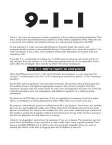 9-1-1 Use[removed]to report an emergency: a crime in progress, a fire or when you need an ambulance. Your call is answered at the communications center by a Public Safety Dispatcher (PSD). When the call is answered, your a