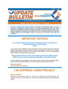 WEEK OF  JANUARY[removed], 2014 The Virginia Megaprojects Update Bulletin is published and distributed weekly to provide motorists a look-ahead of planned closures in the Virginia Megaprojects work zone, which