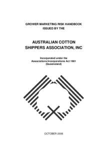 GROWER MARKETING RISK HANDBOOK ISSUED BY THE AUSTRALIAN COTTON SHIPPERS ASSOCIATION, INC Incorporated under the